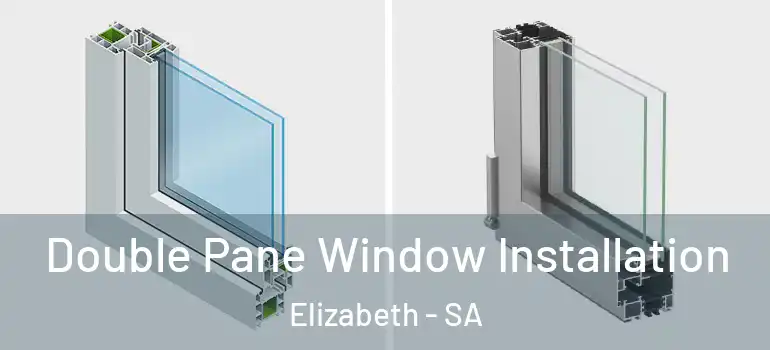  Double Pane Window Installation Elizabeth - SA