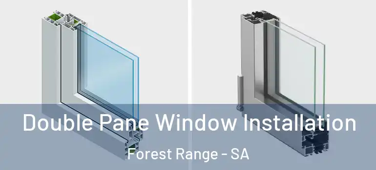 Double Pane Window Installation Forest Range - SA
