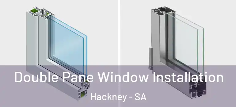 Double Pane Window Installation Hackney - SA