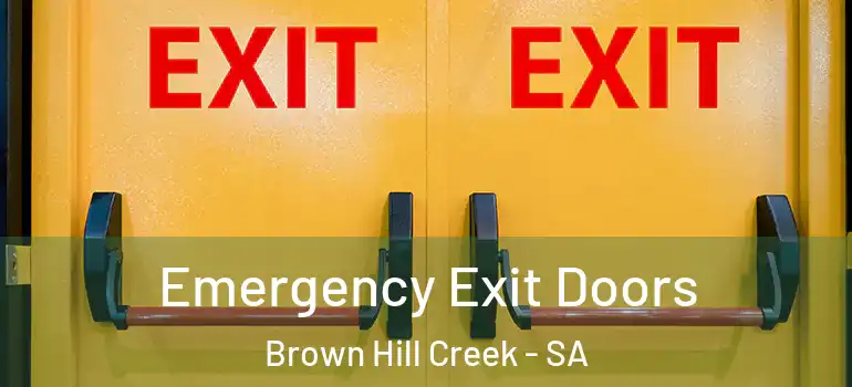 Emergency Exit Doors Brown Hill Creek - SA