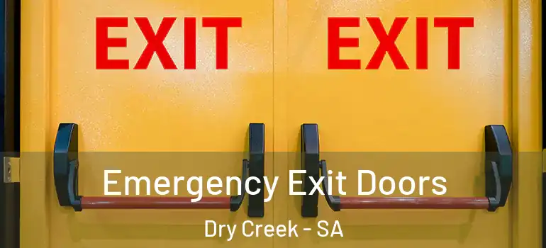 Emergency Exit Doors Dry Creek - SA