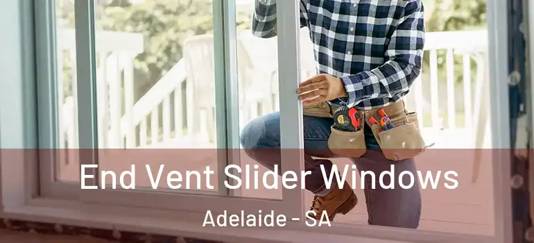  End Vent Slider Windows Adelaide - SA