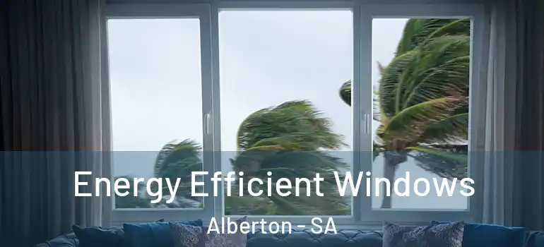 Energy Efficient Windows Alberton - SA