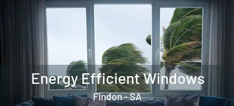 Energy Efficient Windows Findon - SA