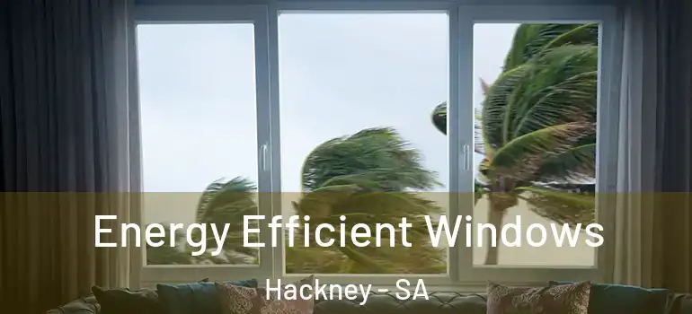 Energy Efficient Windows Hackney - SA