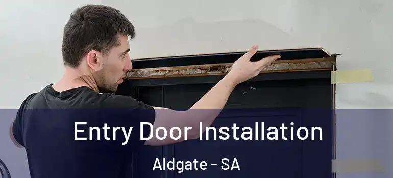 Entry Door Installation Aldgate - SA