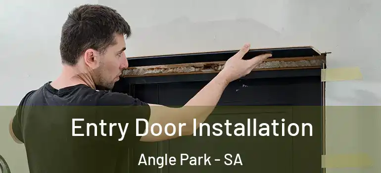 Entry Door Installation Angle Park - SA