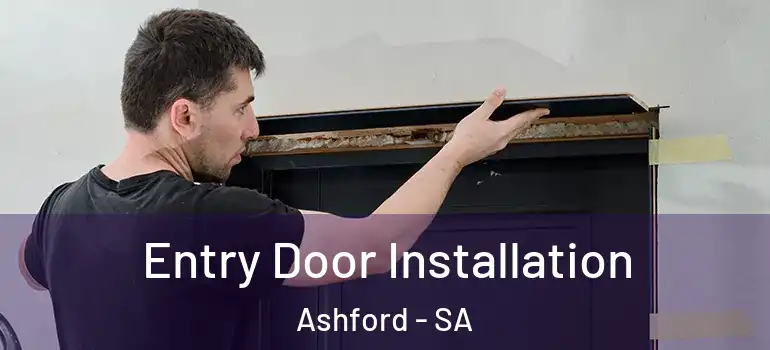 Entry Door Installation Ashford - SA