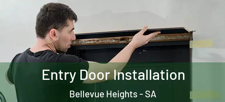 Entry Door Installation Bellevue Heights - SA