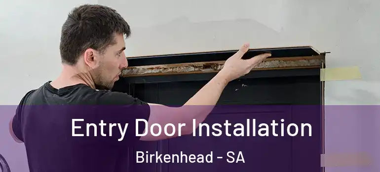 Entry Door Installation Birkenhead - SA