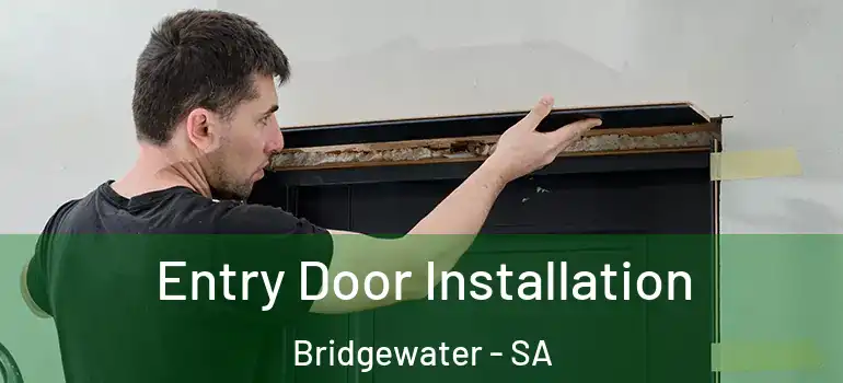 Entry Door Installation Bridgewater - SA