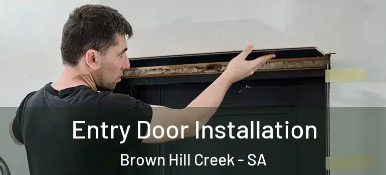 Entry Door Installation Brown Hill Creek - SA