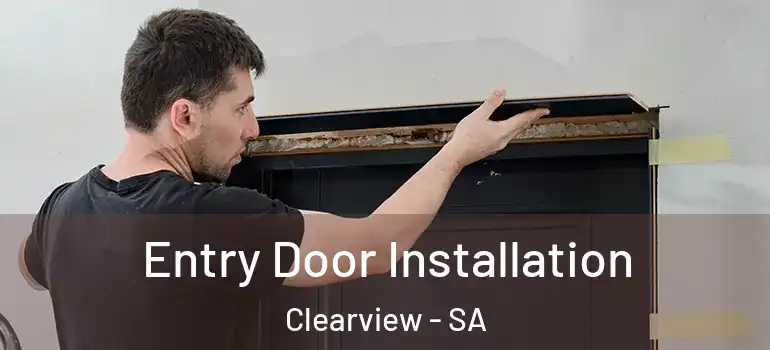 Entry Door Installation Clearview - SA