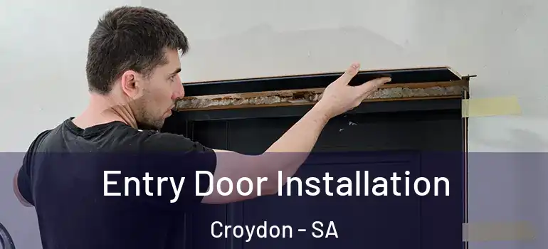 Entry Door Installation Croydon - SA