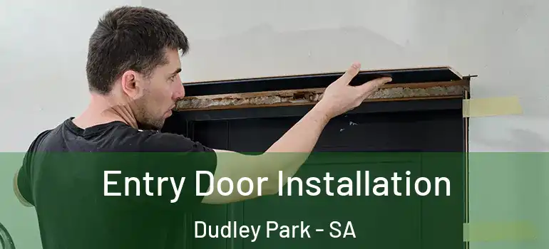 Entry Door Installation Dudley Park - SA