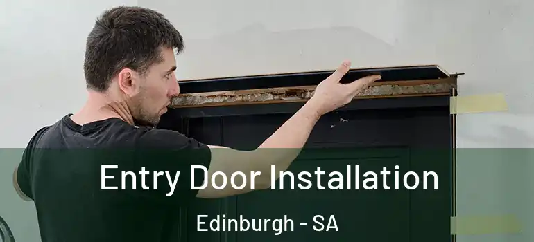 Entry Door Installation Edinburgh - SA