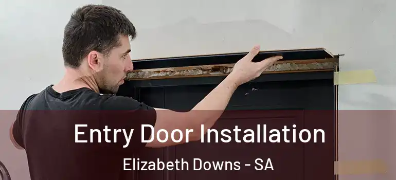 Entry Door Installation Elizabeth Downs - SA