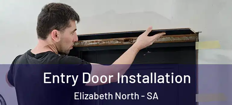 Entry Door Installation Elizabeth North - SA