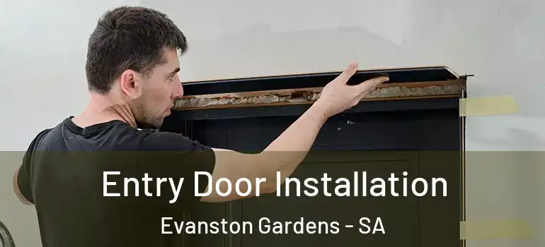 Entry Door Installation Evanston Gardens - SA