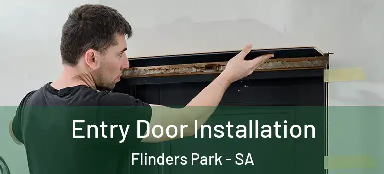 Entry Door Installation Flinders Park - SA