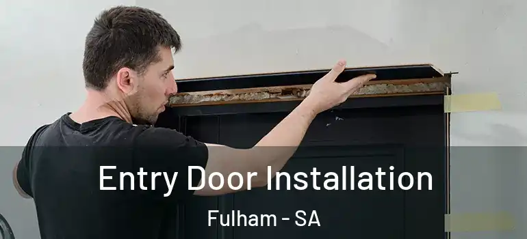 Entry Door Installation Fulham - SA