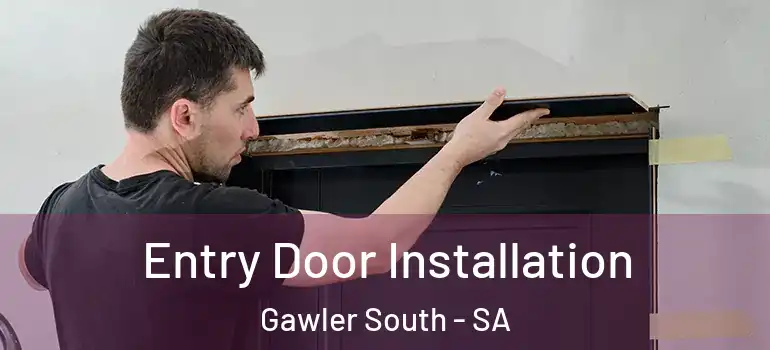 Entry Door Installation Gawler South - SA
