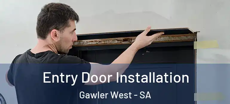 Entry Door Installation Gawler West - SA