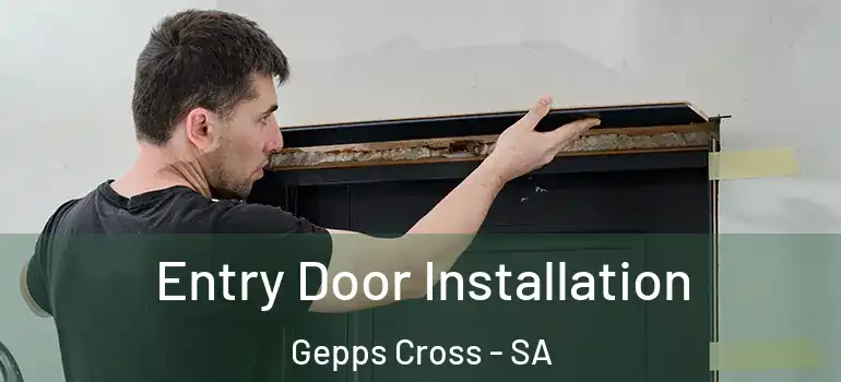 Entry Door Installation Gepps Cross - SA