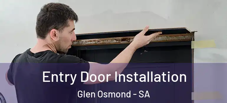 Entry Door Installation Glen Osmond - SA