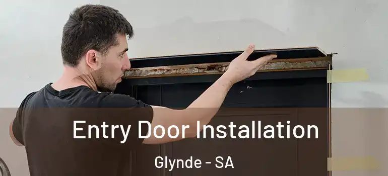 Entry Door Installation Glynde - SA