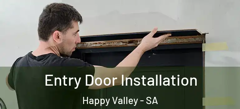 Entry Door Installation Happy Valley - SA