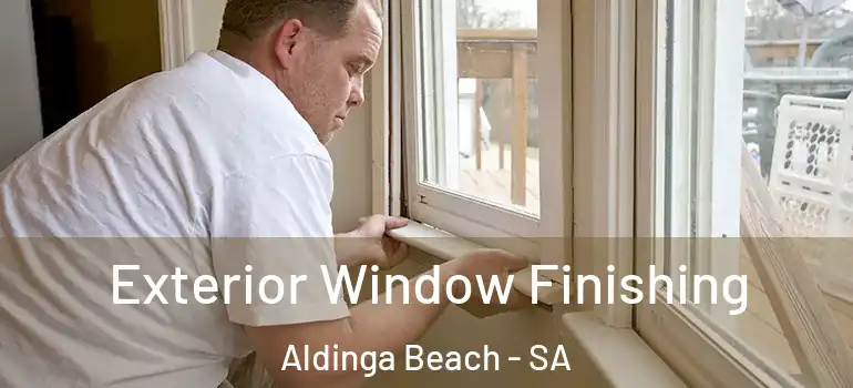 Exterior Window Finishing Aldinga Beach - SA