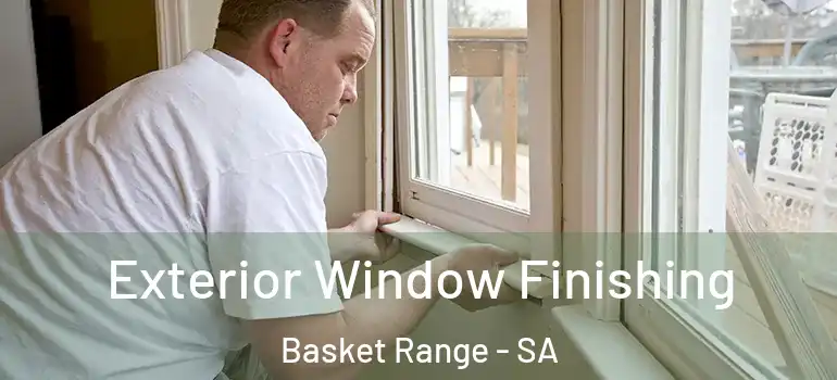 Exterior Window Finishing Basket Range - SA