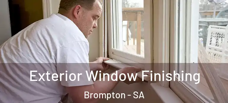 Exterior Window Finishing Brompton - SA