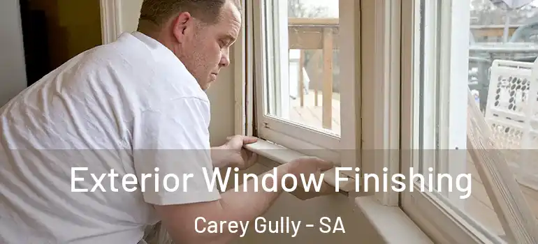 Exterior Window Finishing Carey Gully - SA