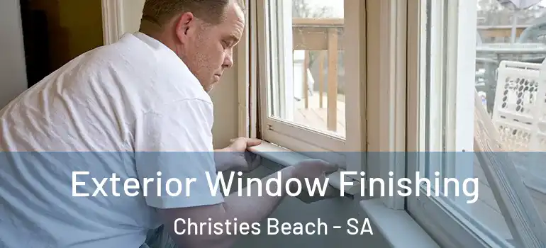 Exterior Window Finishing Christies Beach - SA