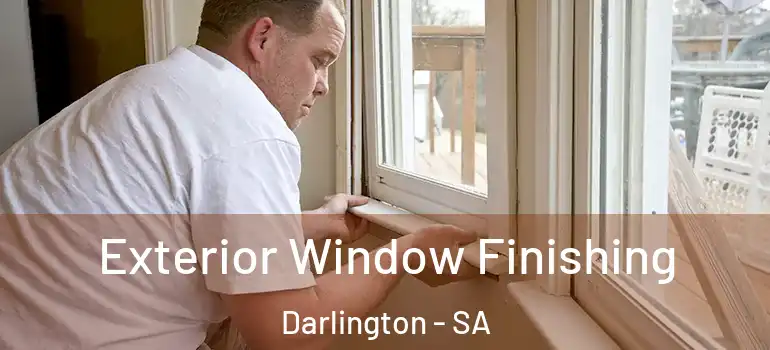 Exterior Window Finishing Darlington - SA