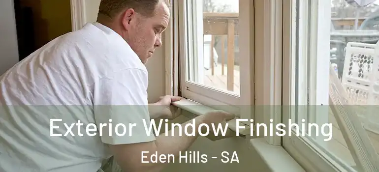 Exterior Window Finishing Eden Hills - SA