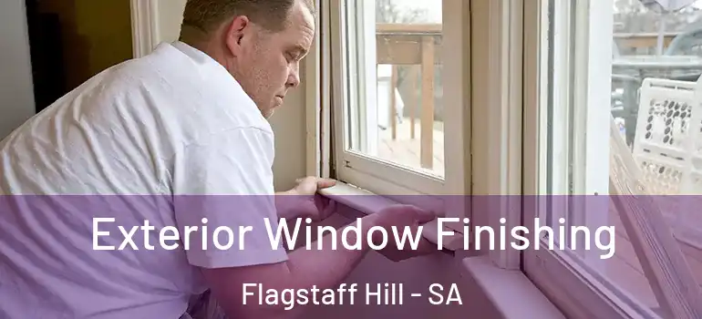 Exterior Window Finishing Flagstaff Hill - SA