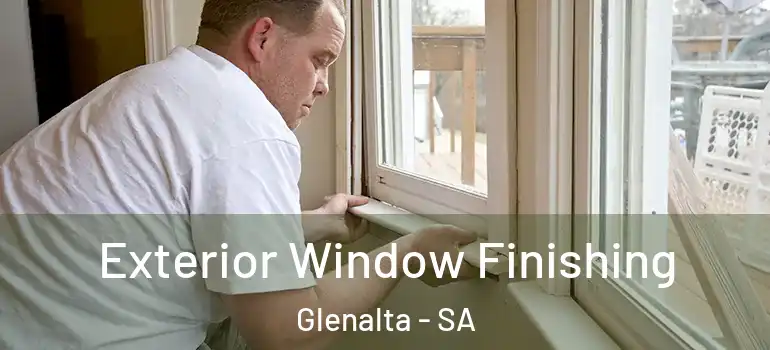 Exterior Window Finishing Glenalta - SA