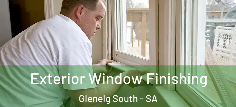 Exterior Window Finishing Glenelg South - SA