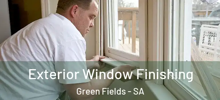 Exterior Window Finishing Green Fields - SA