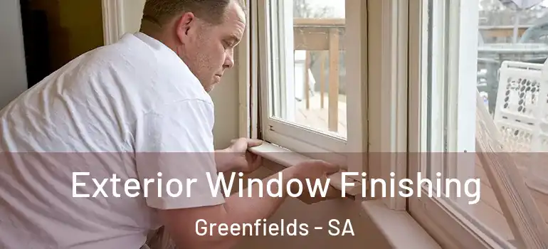 Exterior Window Finishing Greenfields - SA