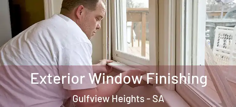 Exterior Window Finishing Gulfview Heights - SA