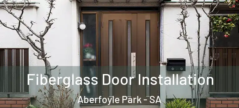 Fiberglass Door Installation Aberfoyle Park - SA