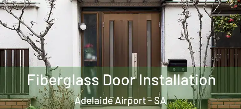 Fiberglass Door Installation Adelaide Airport - SA