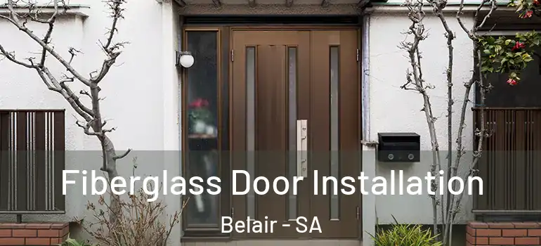 Fiberglass Door Installation Belair - SA