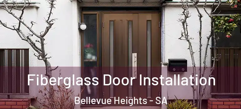 Fiberglass Door Installation Bellevue Heights - SA