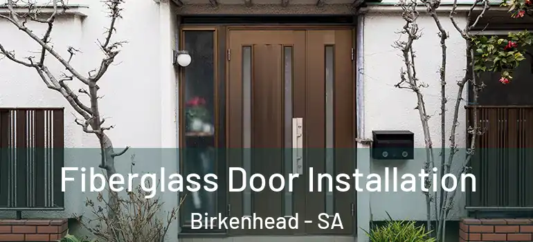 Fiberglass Door Installation Birkenhead - SA