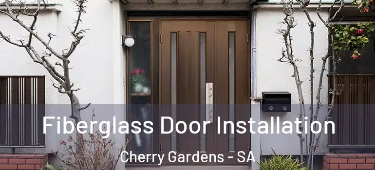 Fiberglass Door Installation Cherry Gardens - SA